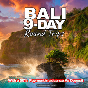 Bali 9 Days Round Trip Package With Deposit Payment 50%